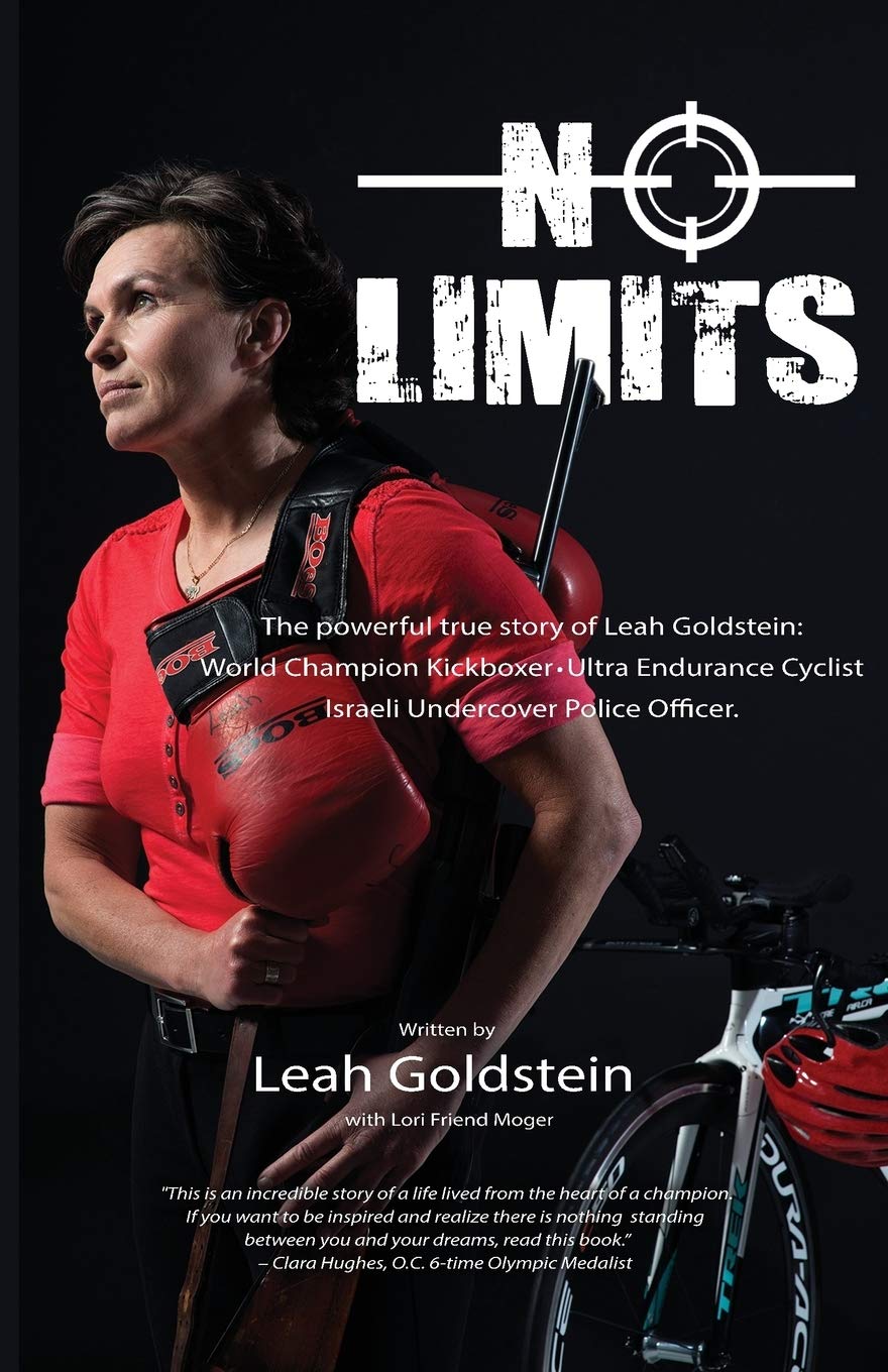 No Limits: The powerful true story of Leah Goldstein-World Champion Kickboxer, Ultra Endurance Cyclist, Israeli Undercover Police Officer Sports Books