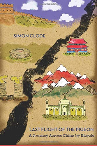 Last Flight of the Pigeon: A Journey Across China By Bicycle Travel