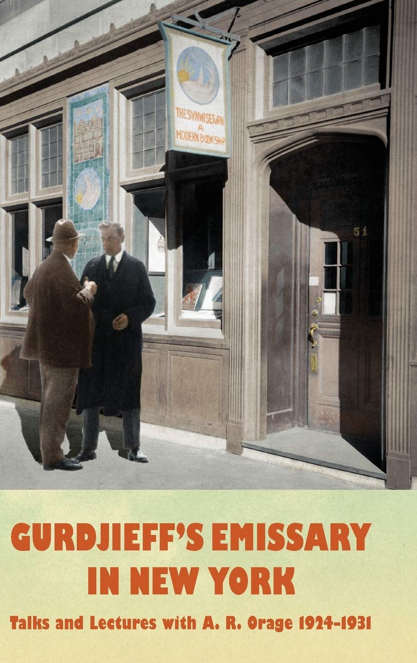 Gurdjieff's Emissary in New York: Talks and Lectures with A. R. Orage 1924-1931 Philosophy