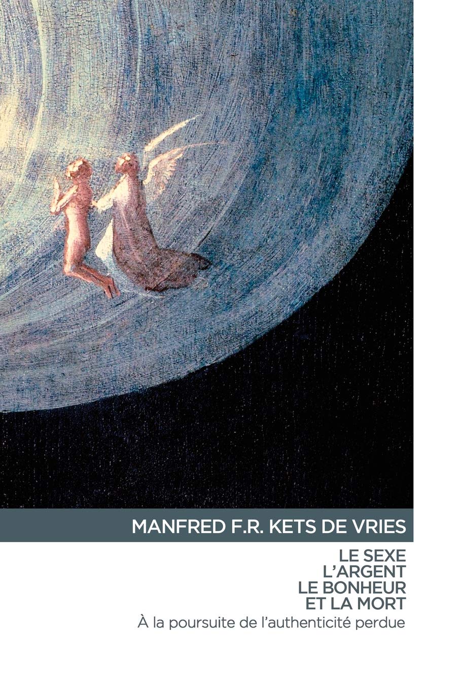 Le Sexe, L'Argent, Le Bonheur et La Mort: à la poursuite de l'authenticité perdu book