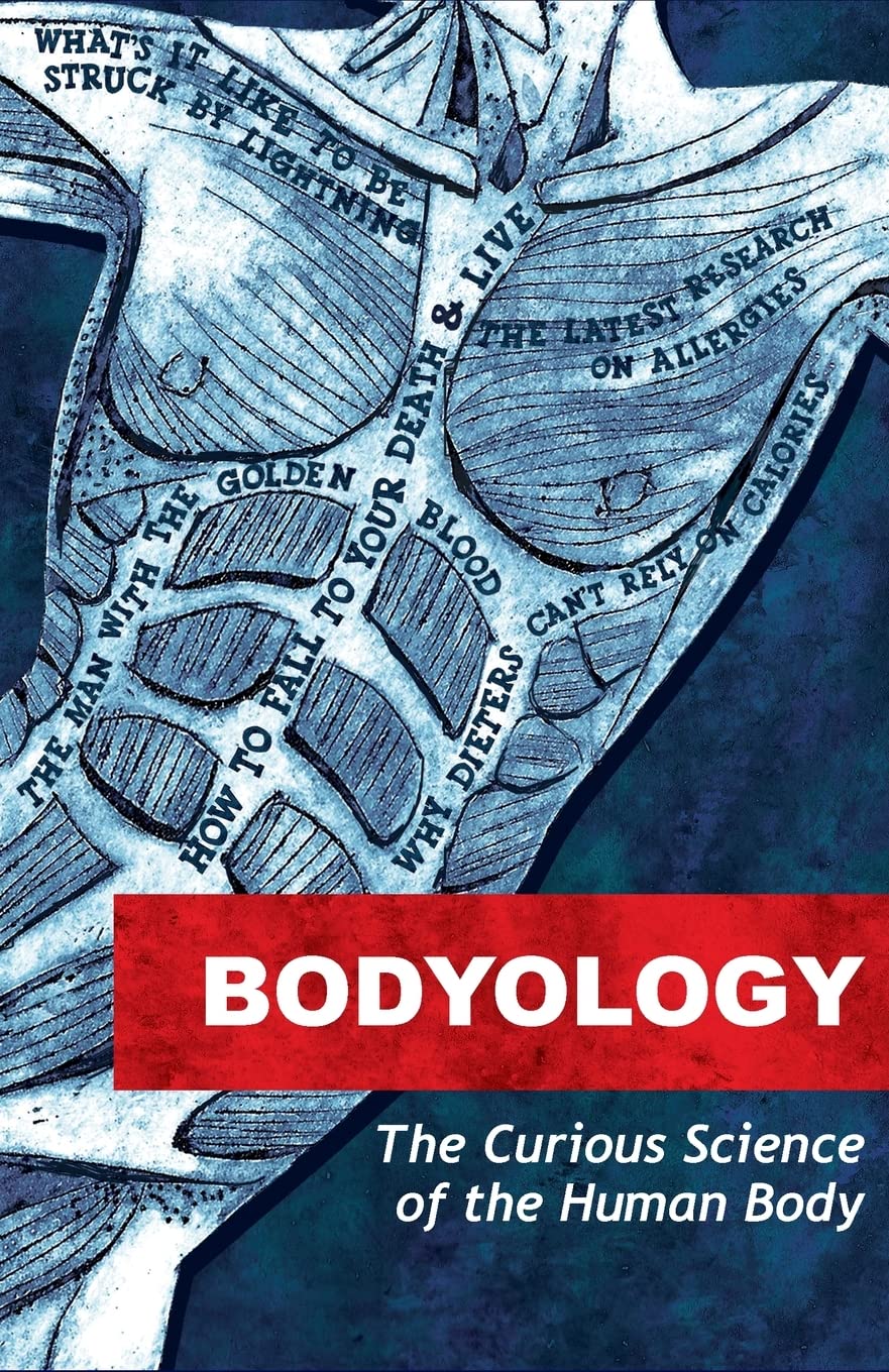 Bodyology: The Curious Science of Our Bodies Medicine