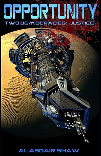 Opportunity (Two Democracies: Justice, Band 1) Space Opera