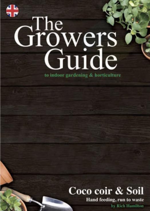 The Growers Guide: Book 1: To Indoor Gardening and Horticulture (The Growers Guide: To Indoor Gardening and Horticulture) Garden & Plants
