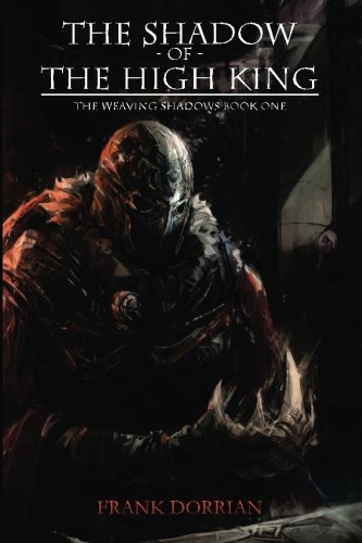 The Shadow of The High King: The Weaving Shadows Book One Dark Fantasy
