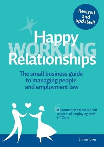 Happy Working Relationships: The Small Business Guide to Managing People and Employment Law Business, Finance & Career