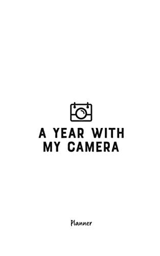 A Year With My Camera: planner: An undated week to a page planner, to accompany the A Year With My Camera workbooks book