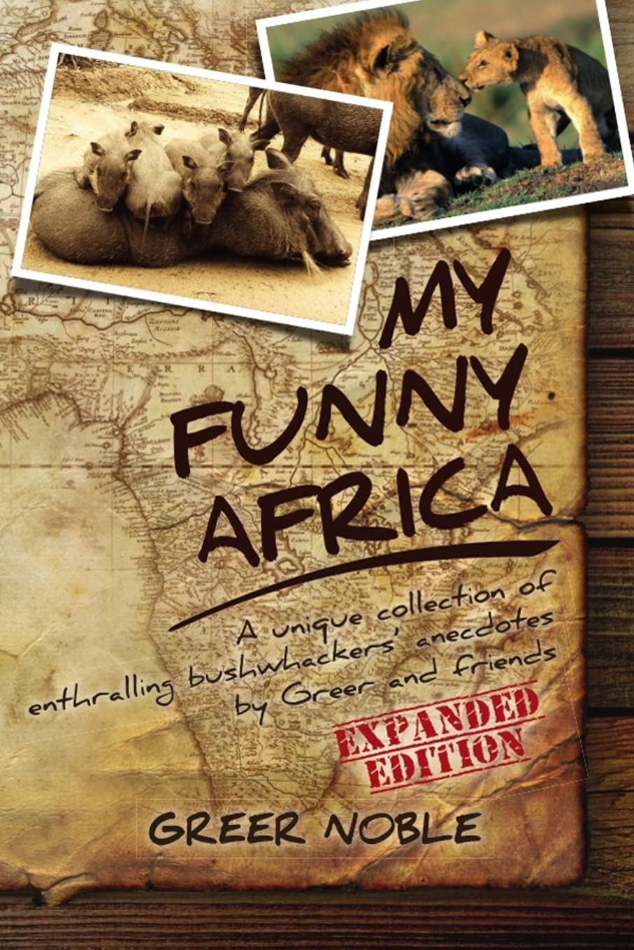 My Funny Africa: A unique collection of enthralling bushwhackers' anecdotes by Greer and friends International