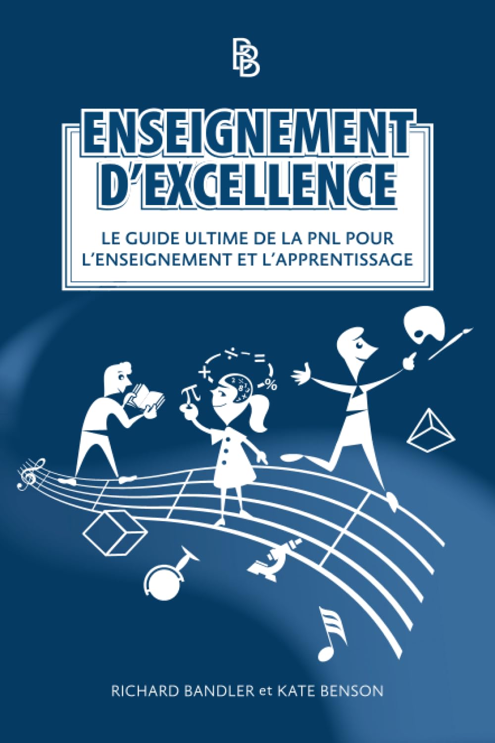 Enseignement d'Excellence: Le Guide Ultime de la PNL pour l'Enseignement et l'Apprentissage book