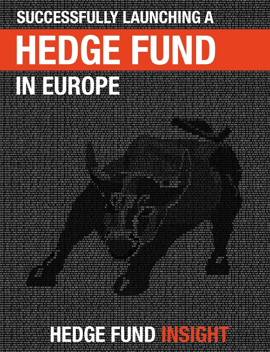 Successfully Launching A Hedge Fund In Europe: Practical Guidance For New Managers Business, Finance & Career