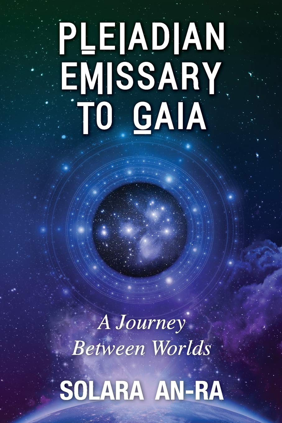 Pleiadian Emissary to Gaia: A Journey Between Worlds Self-help