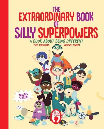 The Extraordinary Book of Silly Superpowers: A Book About Being Different (The League of Silly Superpowers, Band 1) Non-fiction