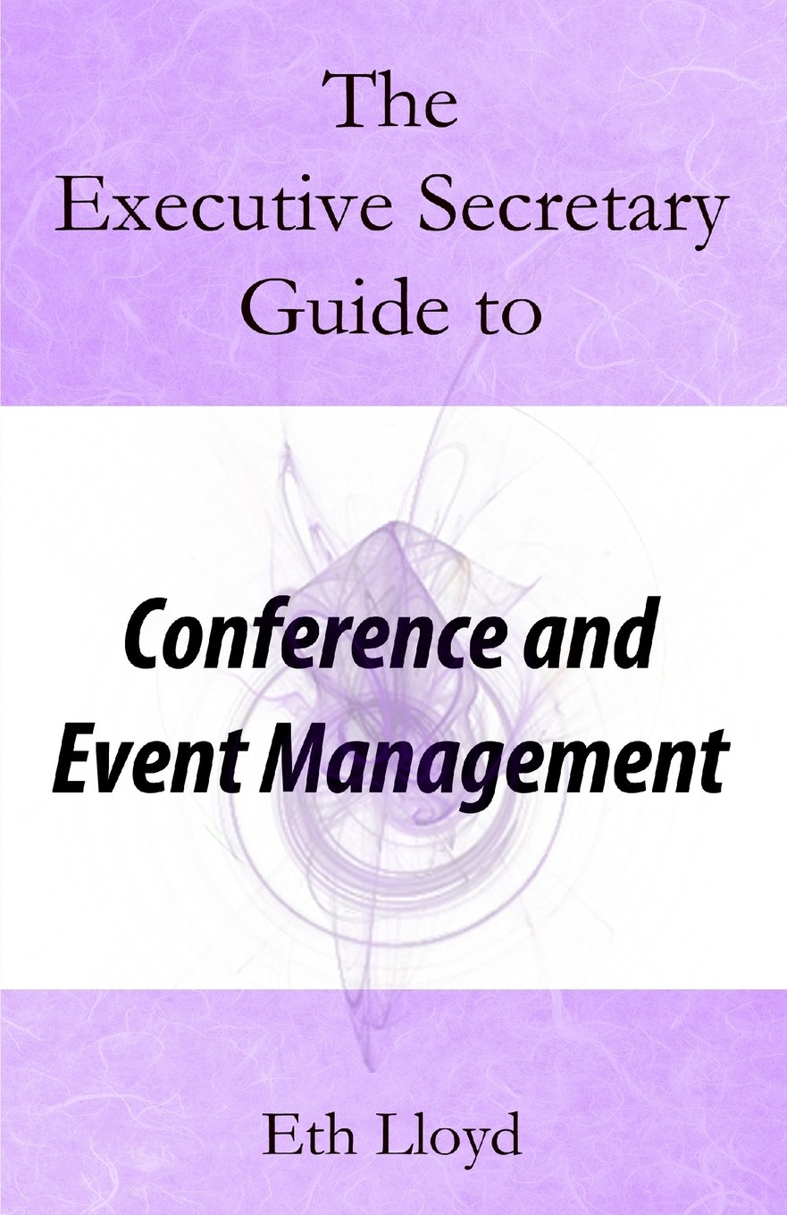 The Executive Secretary Guide to Conference and Event Management (The Executive Secretary Guides, Band 3) Business, Finance & Career