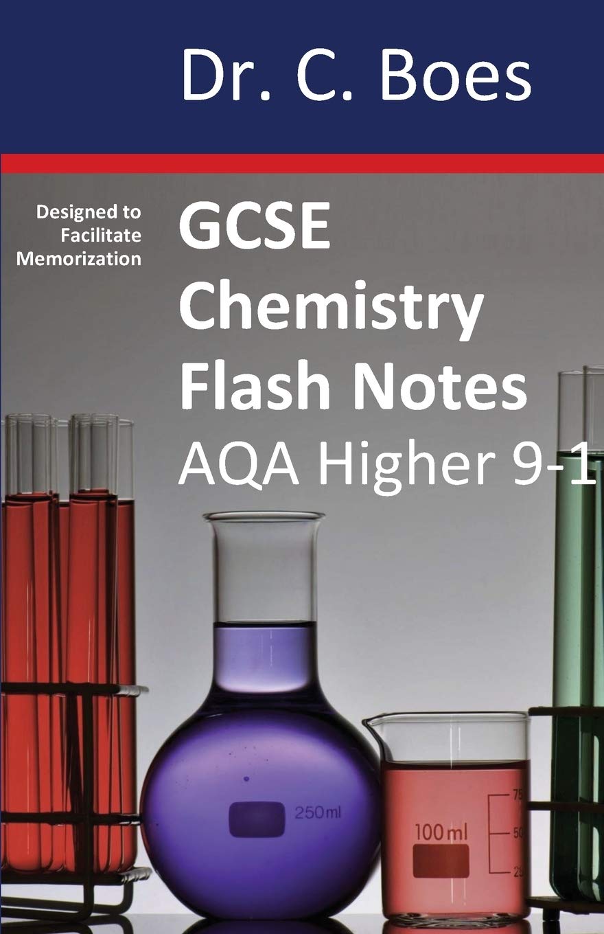 GCSE CHEMISTRY FLASH NOTES AQA Higher Tier (9-1): Condensed Revision Notes - Designed to Facilitate Memorisation (Chemistry Revision Cards, Band 1) Education & Training