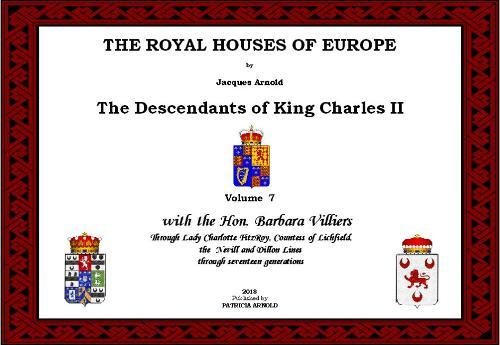 Volume 7 - with the Hon. Barbara Villiers Through Lady Charlotte FitzRoy, Countess of Lichfield, the Nevill and Dillon Lines (2018) (7) (THE ROYAL ... - The Descendants of King Charles II, Band 7) Reference Books