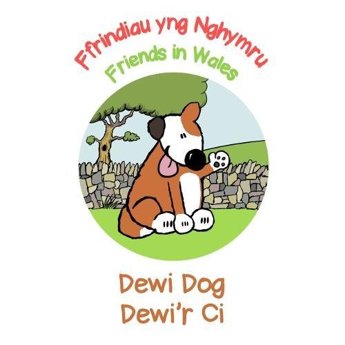 Dewi Dog / Dewi'r Ci: Friends in Wales / Ffrindiau yng Nghymru Novels & Short Stories
