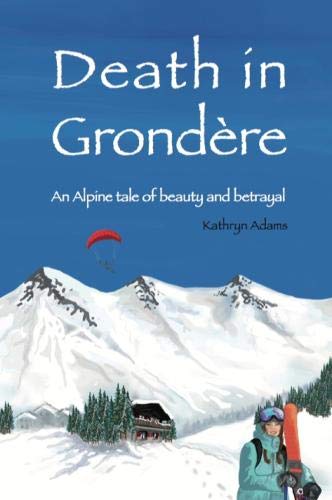 Death in Grondere: An Alpine tale of beauty and betrayal book