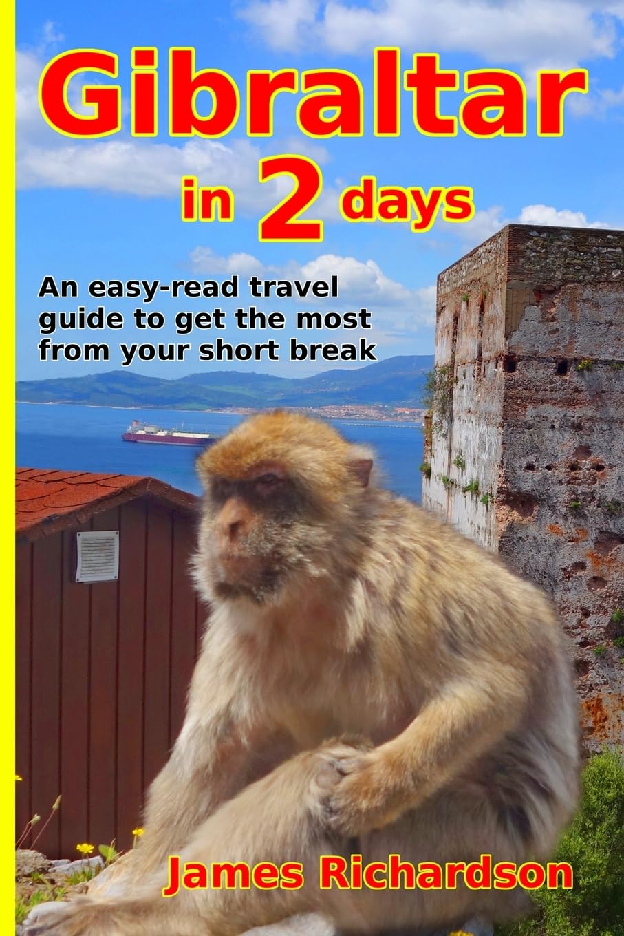 Gibraltar in 2 Days: An easy-read travel guide to get the most from your short break book