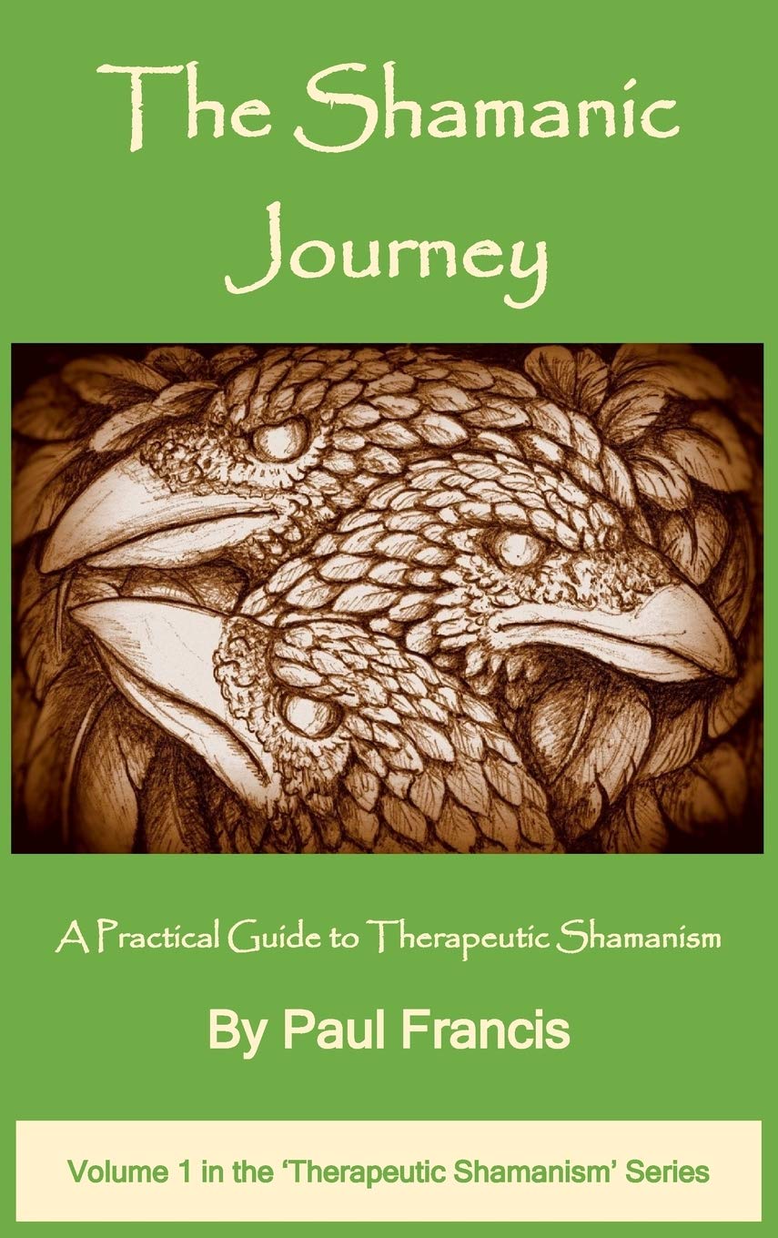 The Shamanic Journey: A Practical Guide to Therapeutic Shamanism Psychology