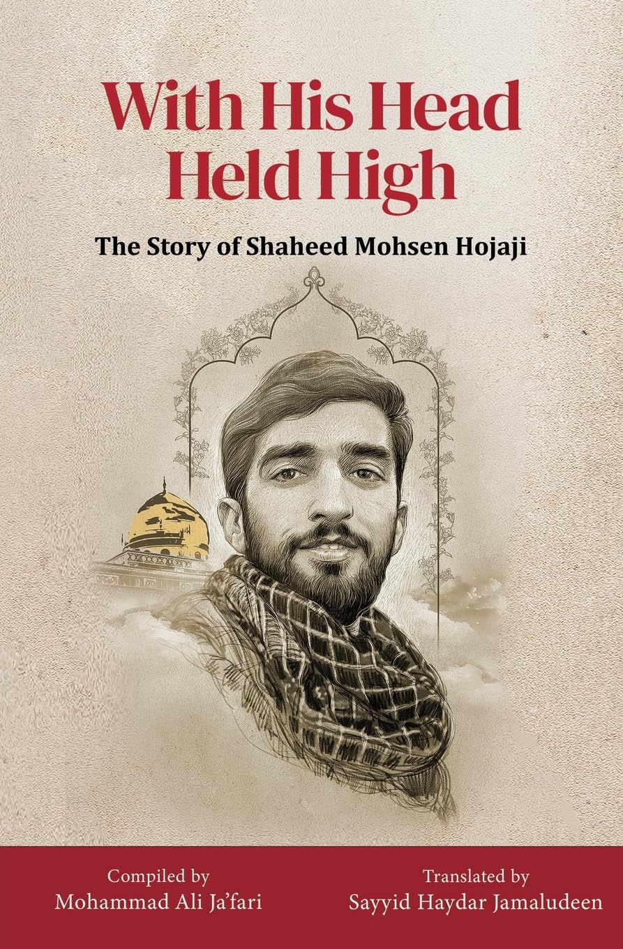 With His Head Held High: The Story of Shaheed Mohsen Hojaji book