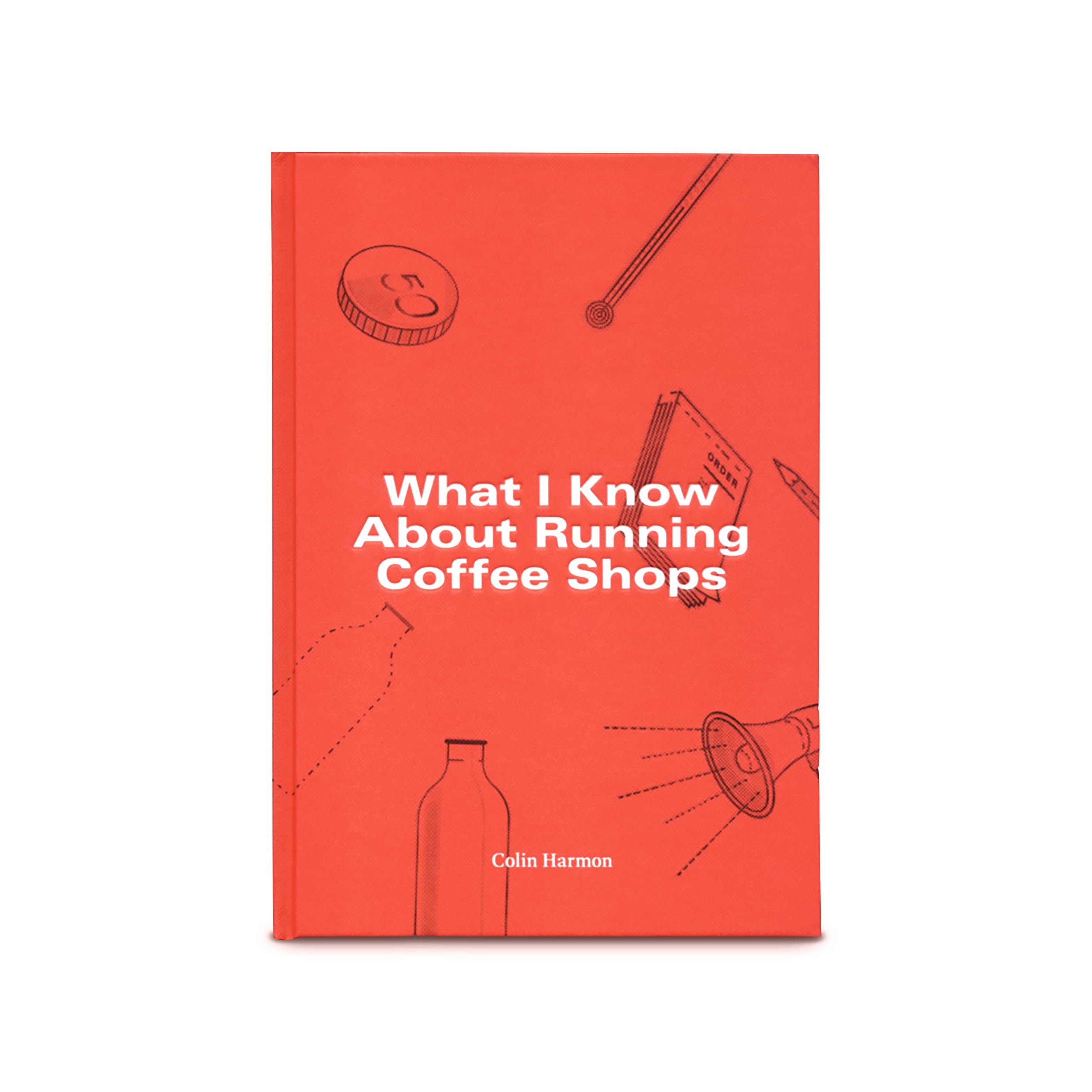 Product Image: What I Know About Running Coffee Shops