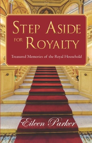 Step Aside for Royalty: Treasured Memories of the Royal Household book