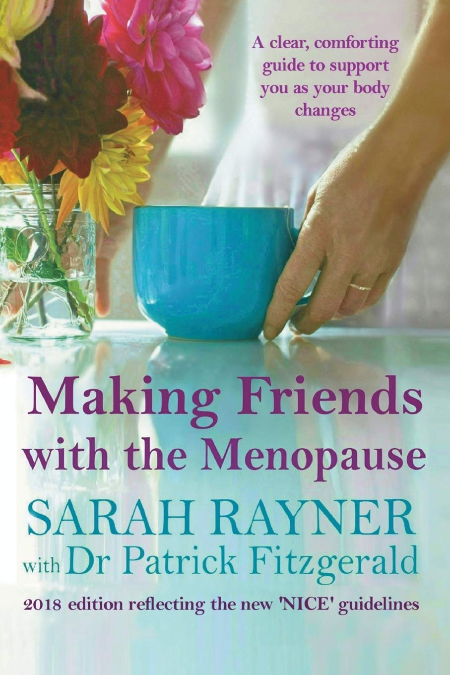 Making Friends with the Menopause: A clear and comforting guide to support you as your body changes, 2018 edition Social Sciences