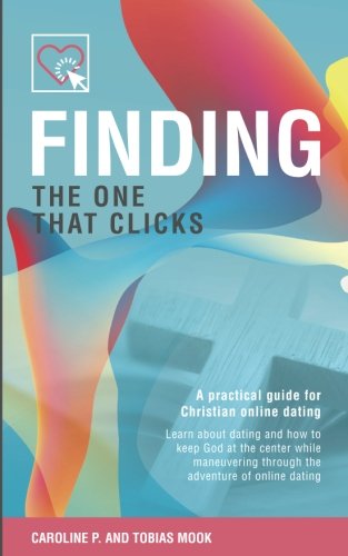 Finding the one that clicks: A practical guide for Christian online dating Partnership & Love
