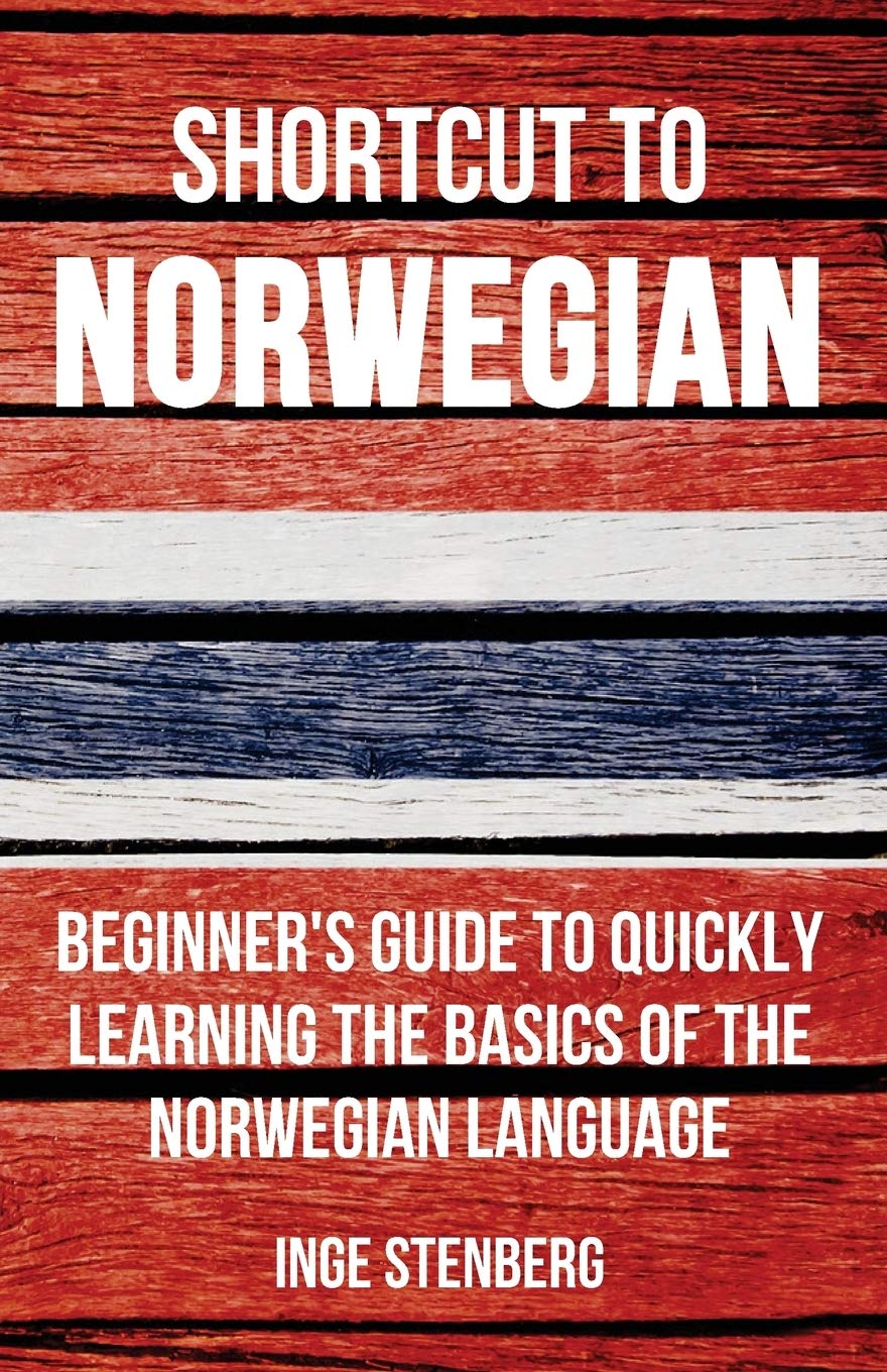 Shortcut to Norwegian: Beginner’s Guide to Quickly Learning the Basics of the Norwegian Language book