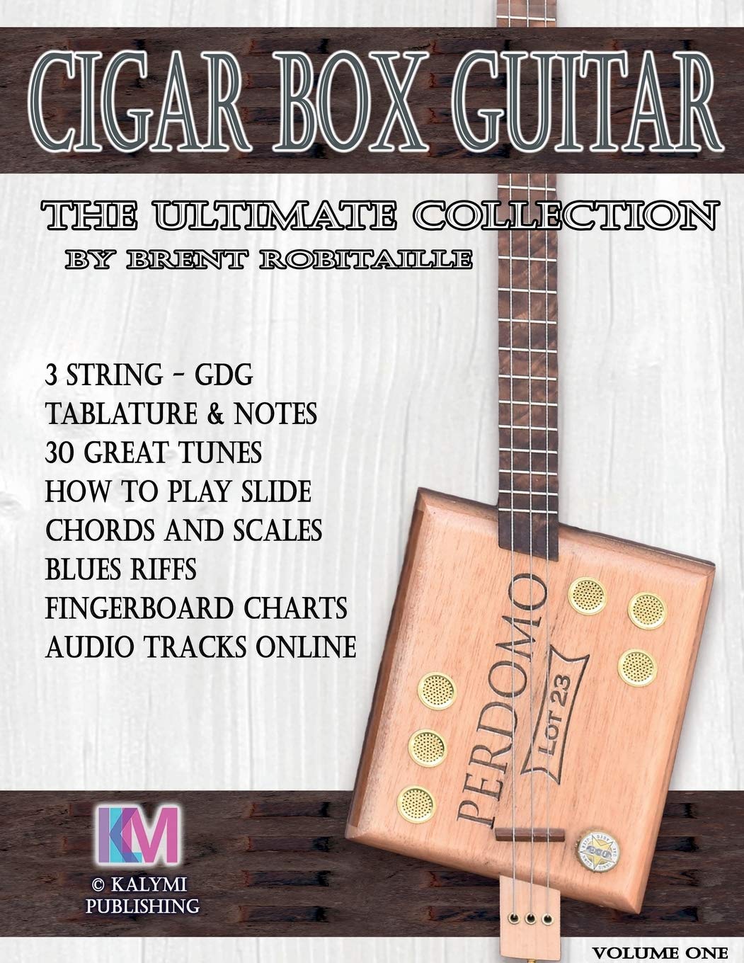 Cigar Box Guitar - The Ultimate Collection: How to Play Cigar Box Guitar book