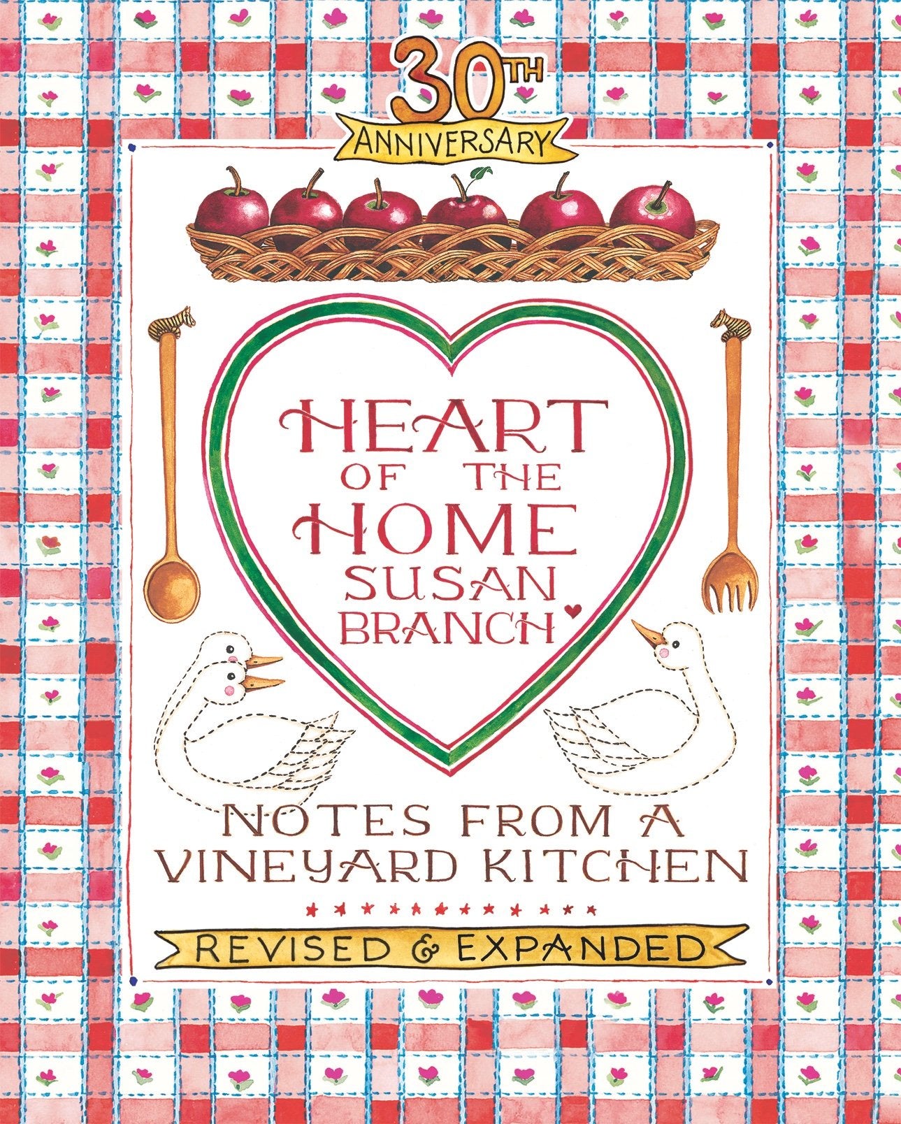 Heart of the Home: Notes from a Vineyard Kitchen 30th Anniversary Edition Cooking & Enjoying