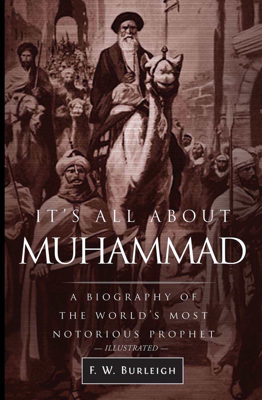 It's All About Muhammad: A Biography of the World's Most Notorious Prophet Politics & Society