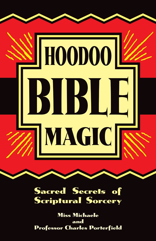 Hoodoo Bible Magic: Sacred Secrets of Scriptural Sorcery Religion & Esotericism