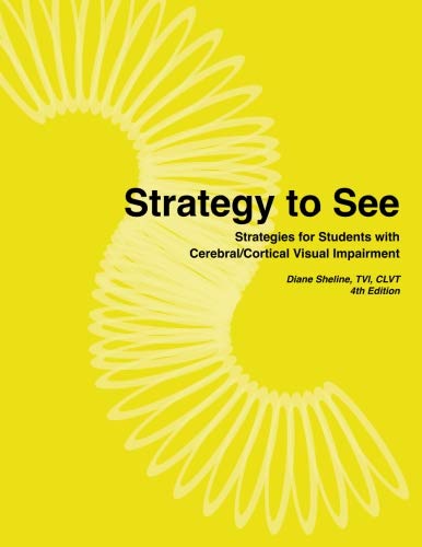 Strategy To See: Strategies for Students with Cerebral/Cortical Visual Impairment Education & Training