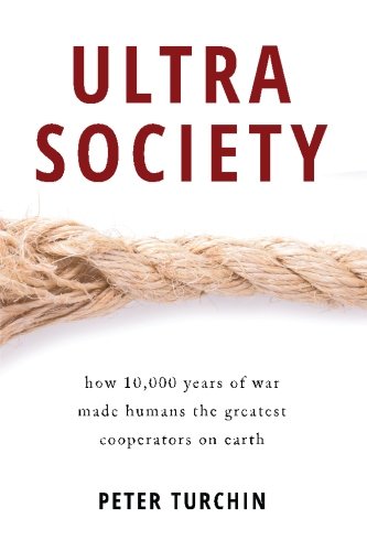Ultrasociety: How 10,000 Years of War Made Humans the Greatest Cooperators on Earth General education