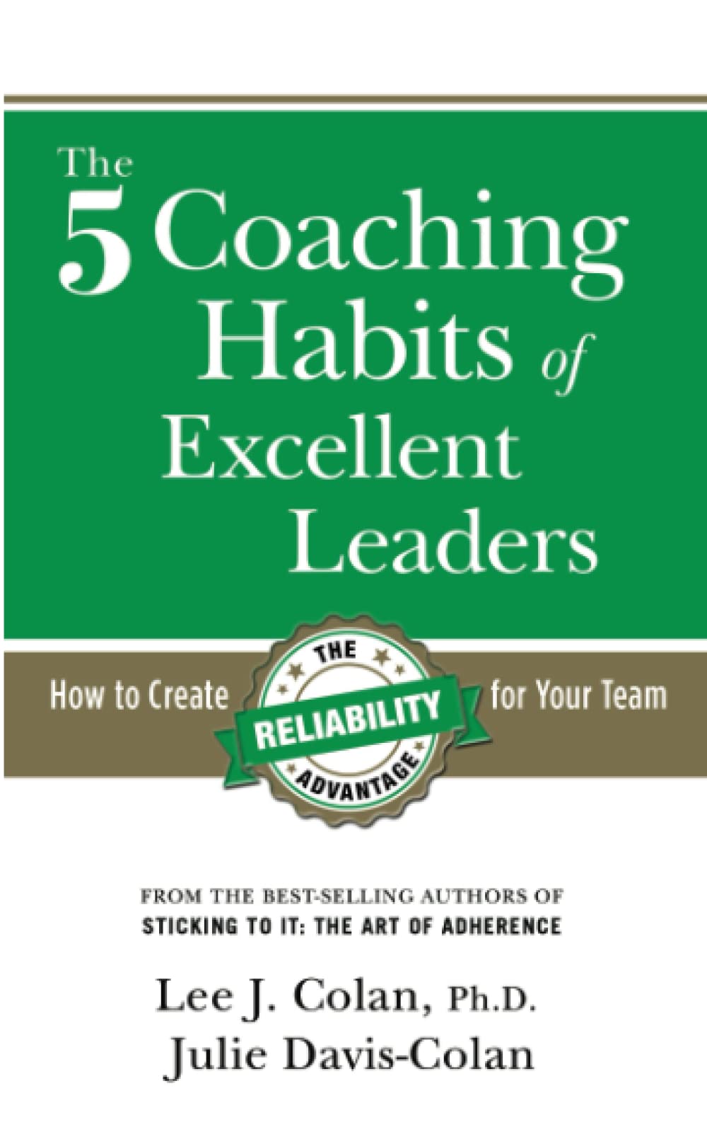 The 5 Coaching Habits of Excellent Leaders: How to Create The Reliability Advantage for Your Team Business, Finance & Career