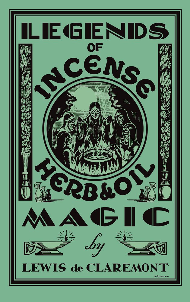 Legends of Incense, Herb, and Oil Magic: Esoteric Students' Handbook of Legendary Formulas and Facts Books