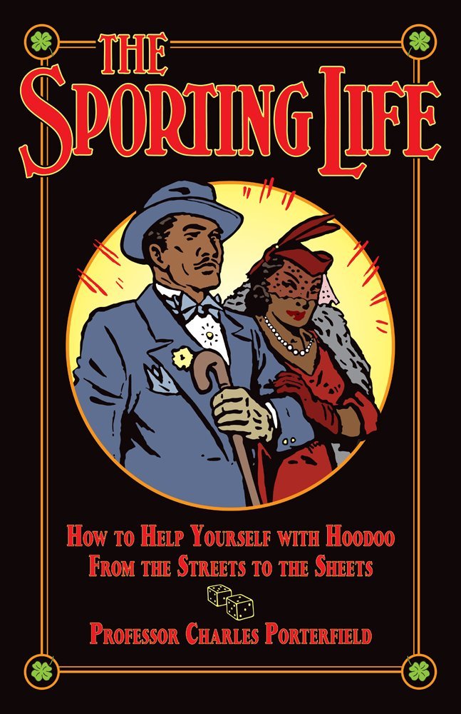 The Sporting Life: How to Help Yourself with Hoodoo from the Streets to the Sheets Books