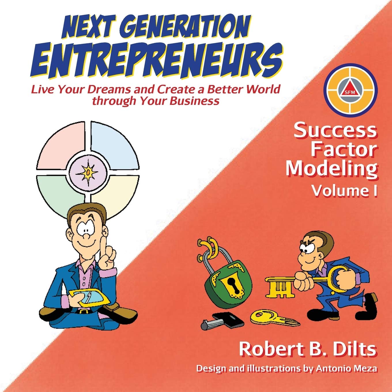 Next Generation Entrepreneurs: Live Your Dreams and Create a Better World Through Your Business (Success Factor Modeling, Band 1) Business, Finance & Career