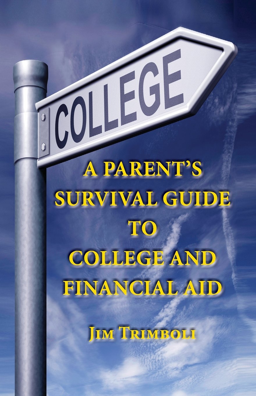 A Parent's Survival Guide to College and Financial Aid Learning & Reference