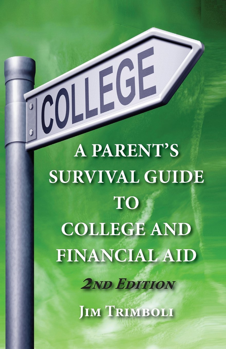 A Parent's Survival Guide to College and Financial Aid - 2nd Edition Learning & Reference