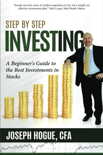 Step by Step Investing: A Beginner's Guide to the Best Investments in Stocks Business, Finance & Career