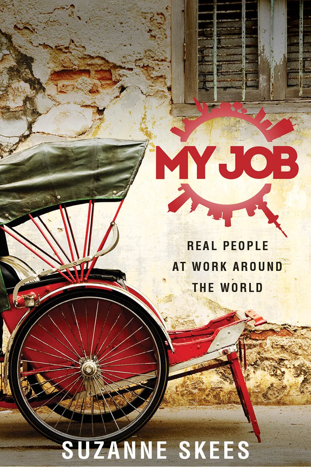 My Job: Real People at Work Around the World Business, Finance & Career