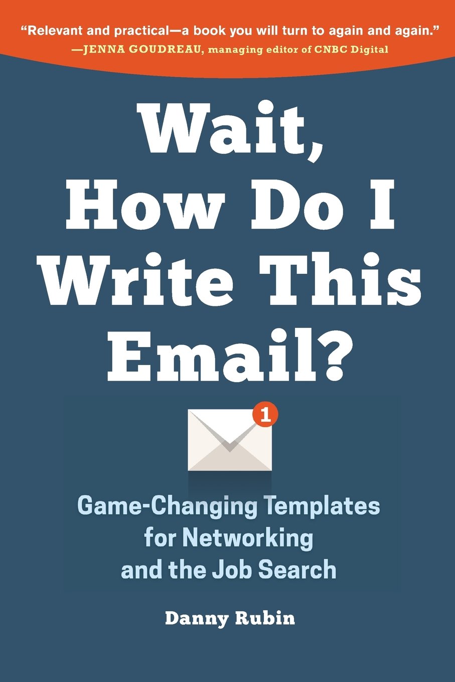 Wait, How Do I Write This Email?: Game-Changing Templates for Networking and the Job Search Business, Finance & Career
