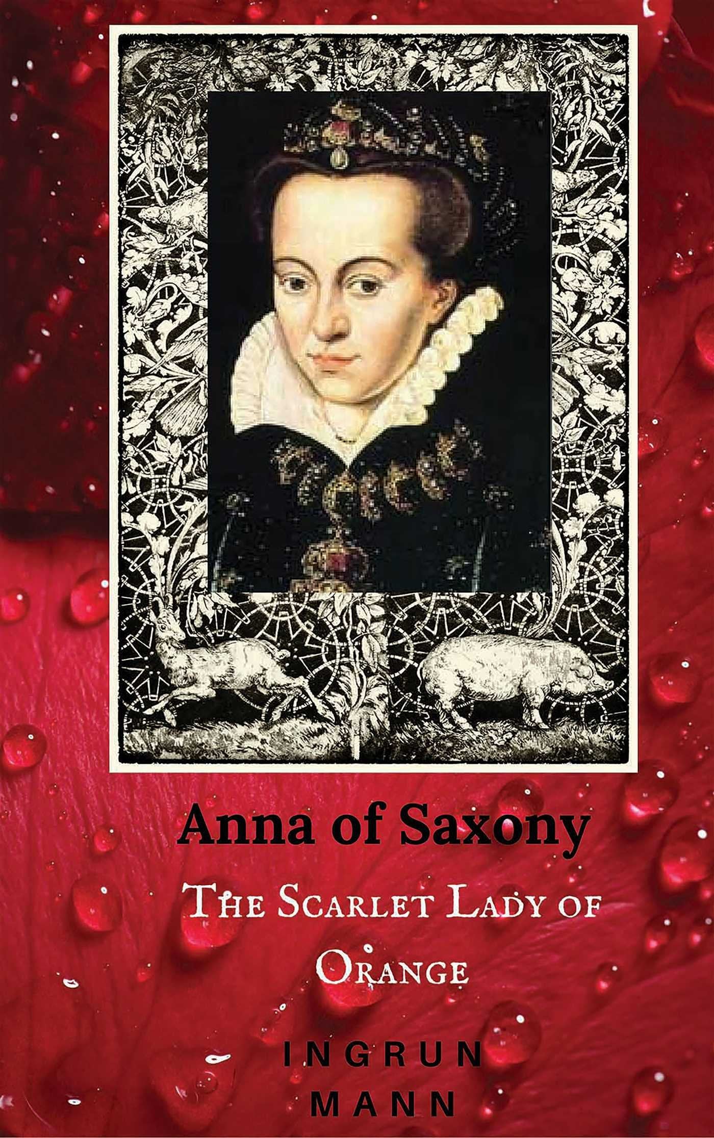 Anna of Saxony: The Scarlet Lady of Orange Memories