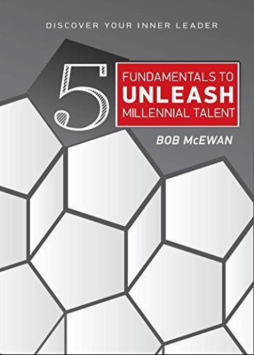 5 Fundamentals to Unleash Millennial Talent : Discover Your Inner Leader Books