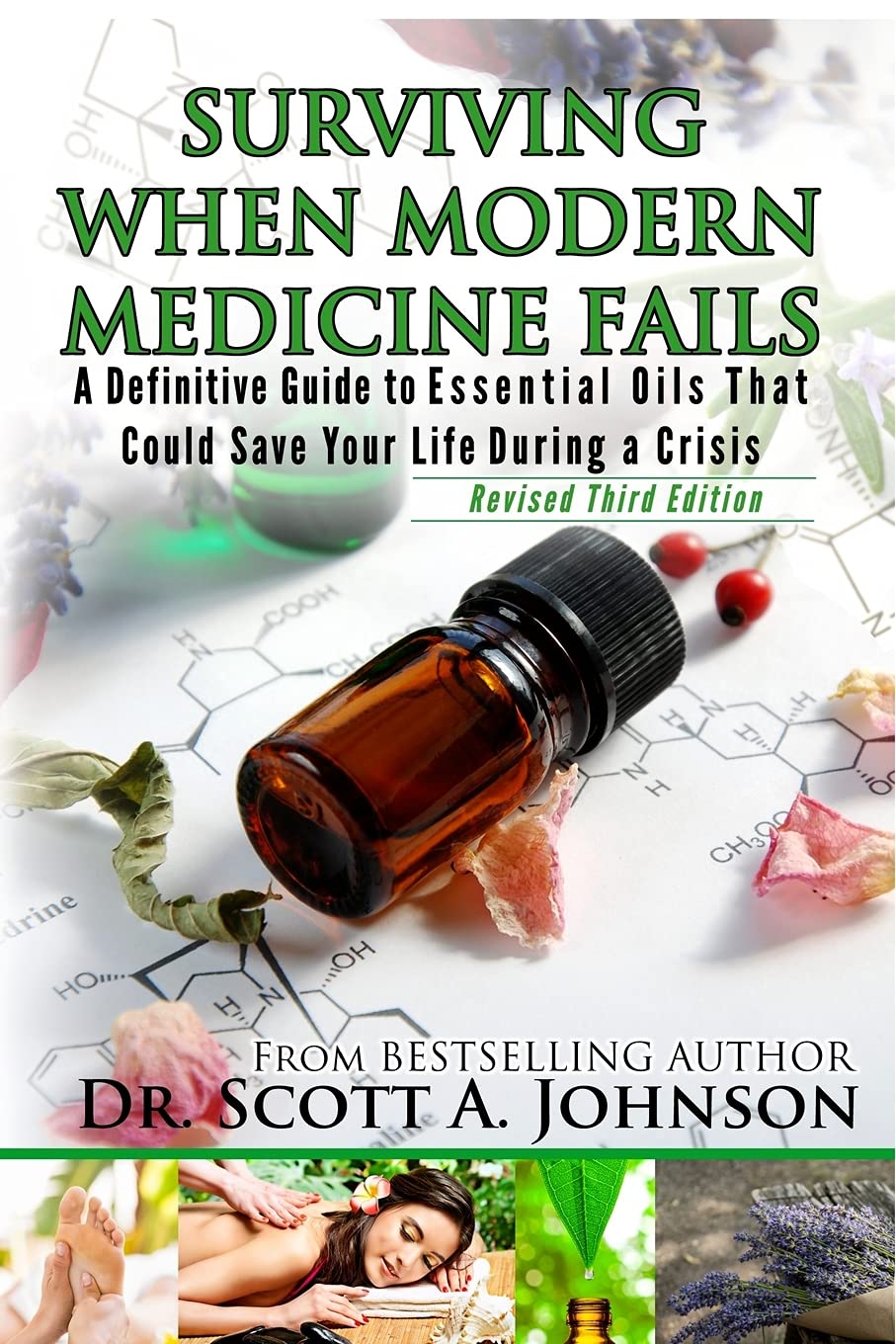 3rd Edition - Surviving When Modern Medicine Fails: A definitive Guide to Essential Oils That Could Save Your Life During a Crisis Medicine