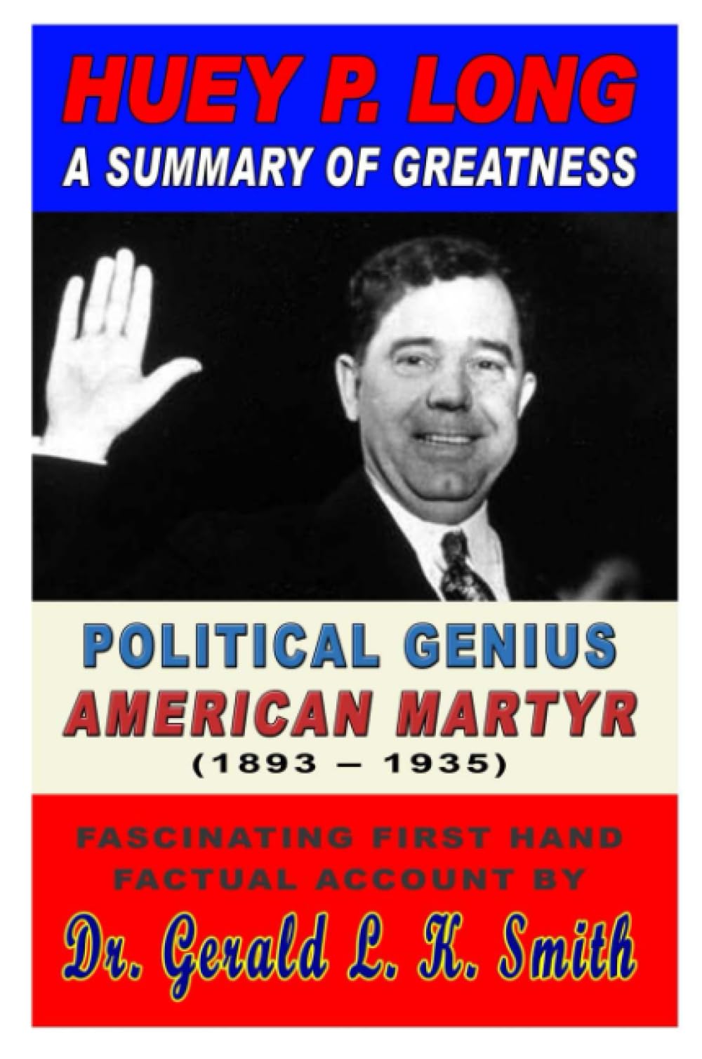 Huey P. Long A Summary Of Greatness, Political Genius, American Martyr Memories