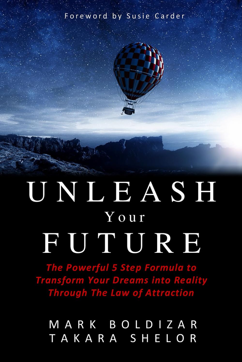 Unleash Your Future: The Powerful 5 Step Formula to Transform Your Dreams into Reality Through the Law of Attraction Philosophy