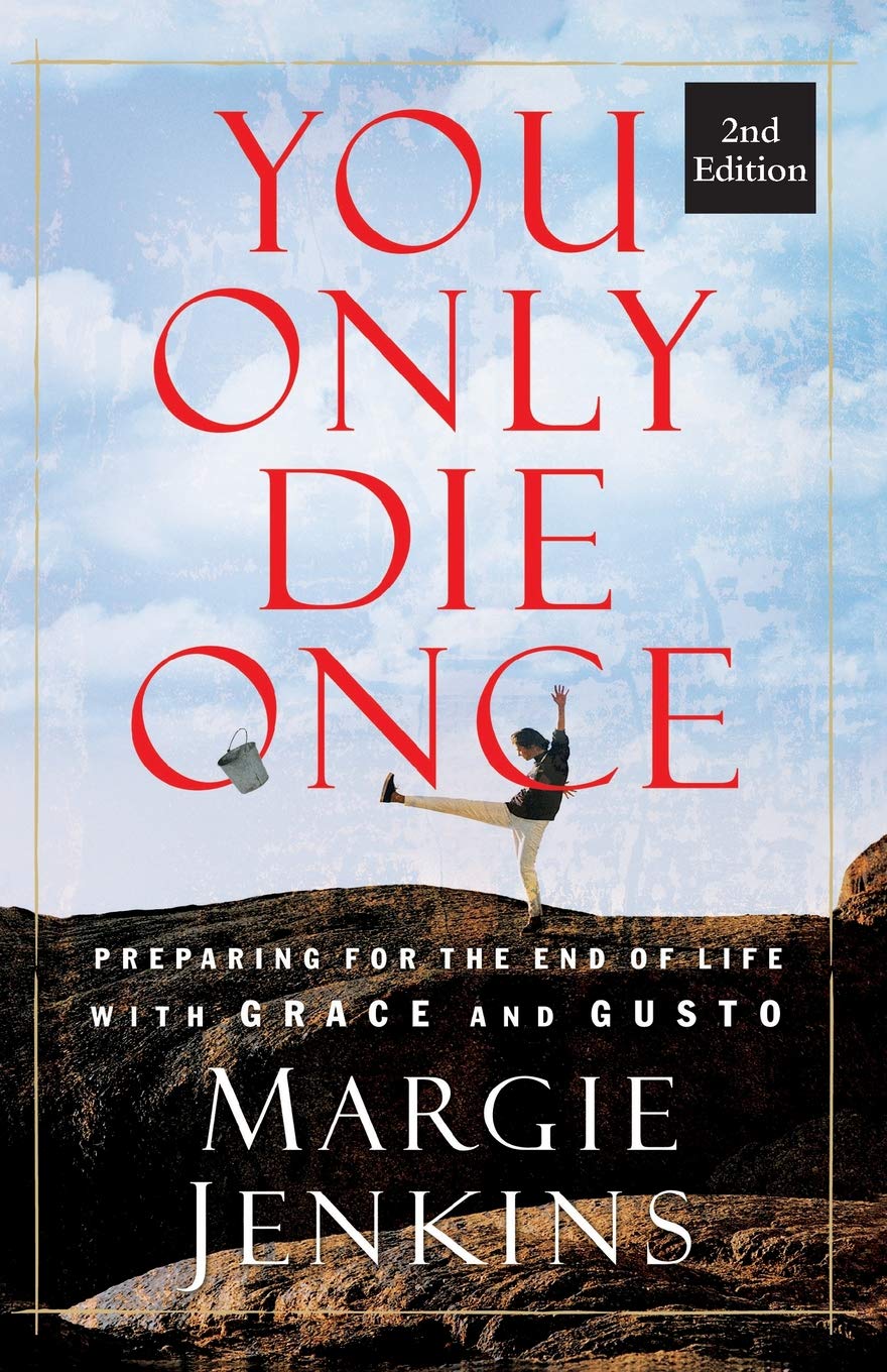You Only Die Once: Preparing for the End of Life with Grace and Gusto Parents & Children