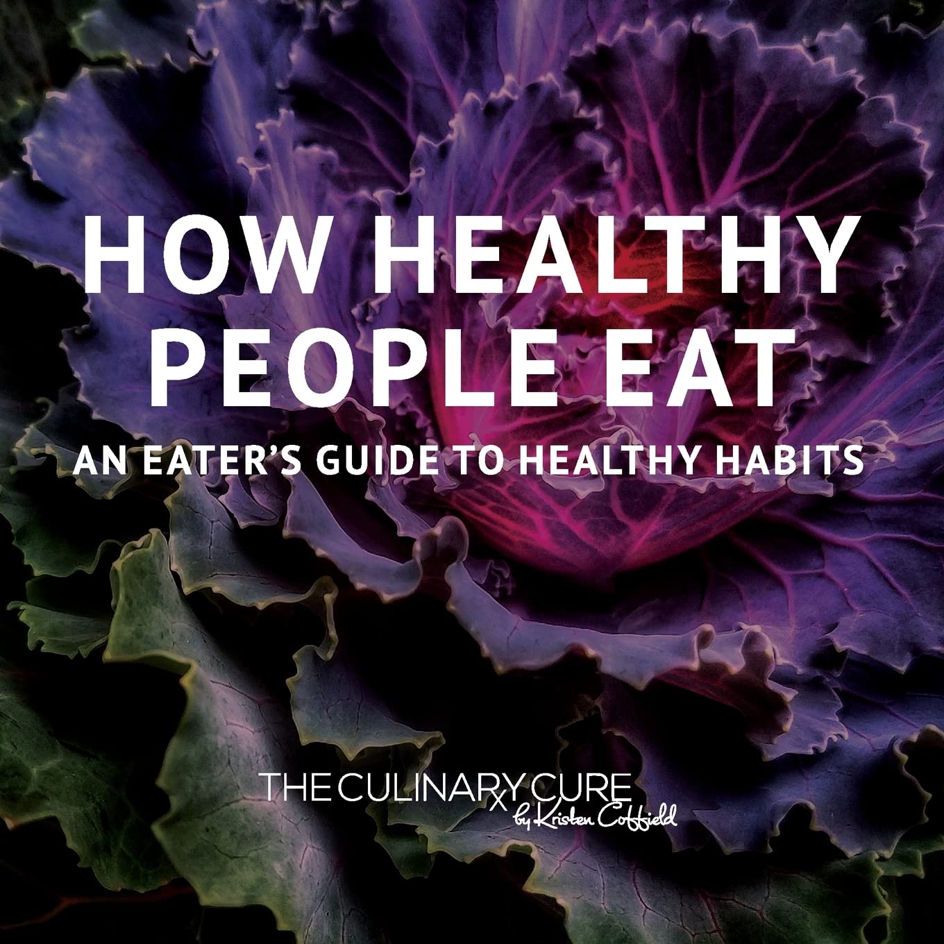 How Healthy People Eat: An Eater's Guide to Healthy Habits Health, Nutrition & Fitness